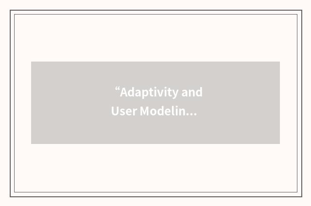 “Adaptivity and User Modeling in Interactive Systems”缩略