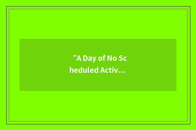 “A Day of No Scheduled Activities”缩略