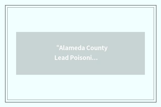 “Alameda County Lead Poisoning Prevention Program”缩略