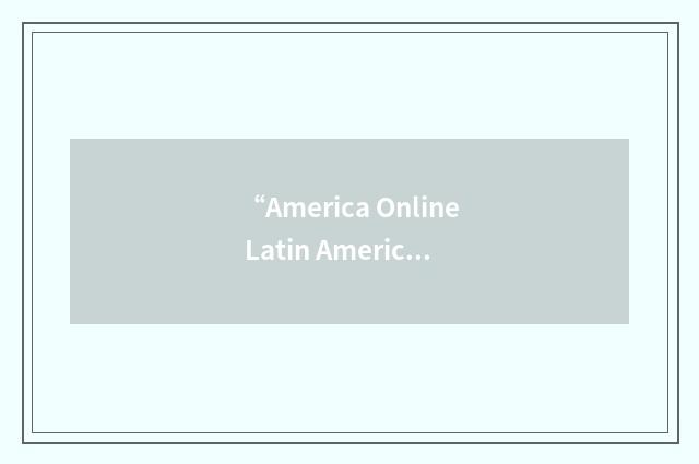 “America Online Latin America”缩略