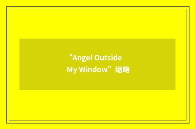 “Angel Outside My Window”缩略