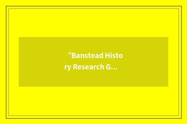 “Banstead History Research Group”缩略