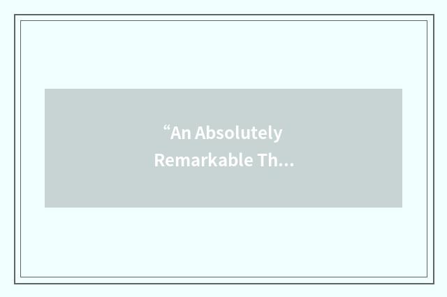 “An Absolutely Remarkable Thing”缩略