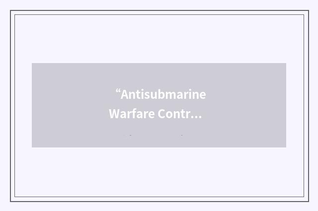 “Antisubmarine Warfare Controller”缩略