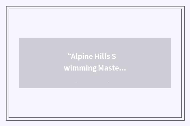 “Alpine Hills Swimming Masters”缩略