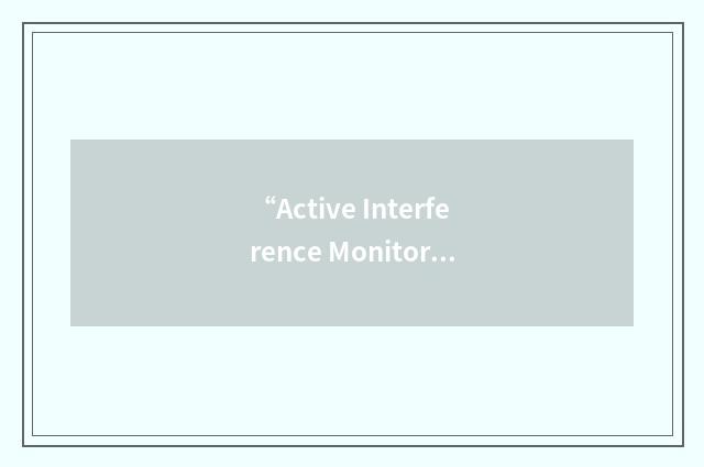 “Active Interference Monitor System”缩略