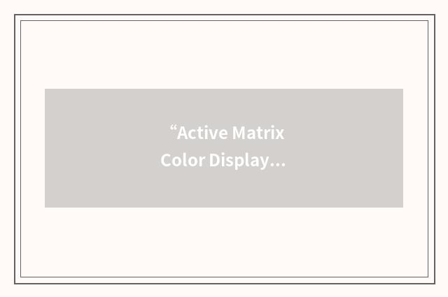 “Active Matrix Color Display”缩略