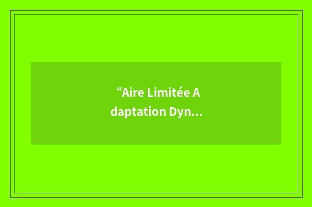 “Aire Limitée Adaptation Dynamique Développement International”缩略