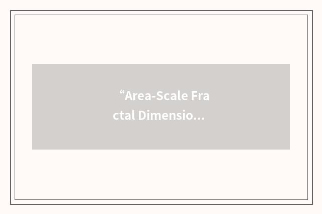 “Area-Scale Fractal Dimension”缩略