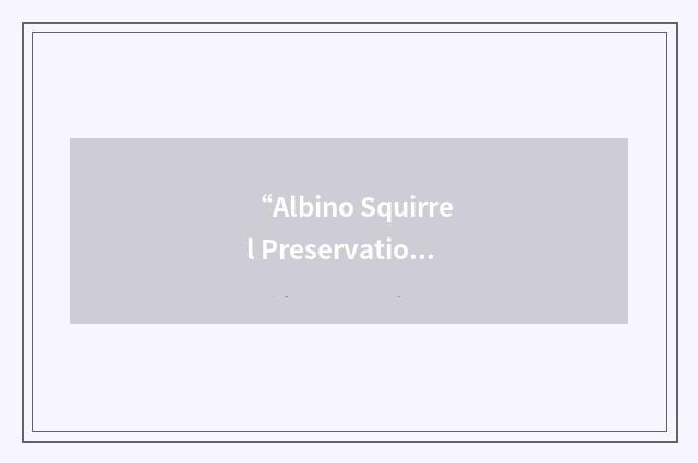 “Albino Squirrel Preservation Society”缩略