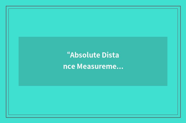 “Absolute Distance Measurement”缩略