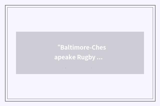 “Baltimore-Chesapeake Rugby Football Club”缩略