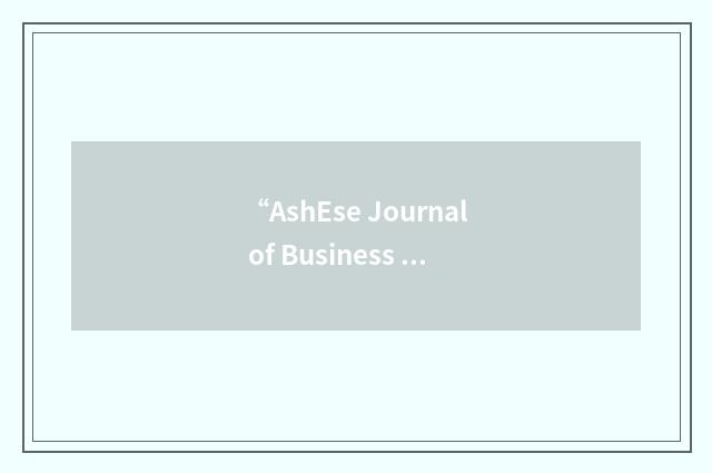“AshEse Journal of Business Management”缩略