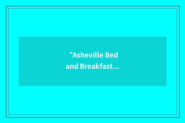 “Asheville Bed and Breakfast Association”缩略