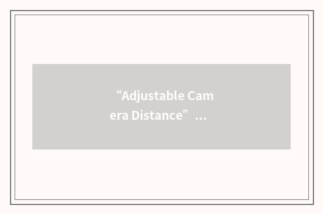 “Adjustable Camera Distance”缩略