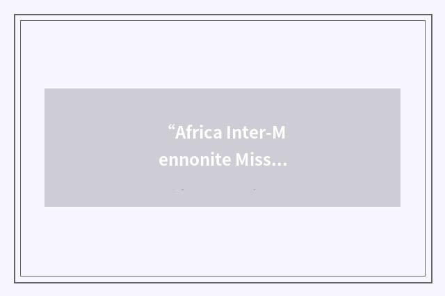 “Africa Inter-Mennonite Mission”缩略