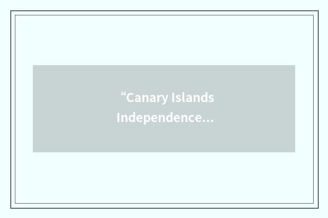 “Canary Islands Independence Movement”缩略