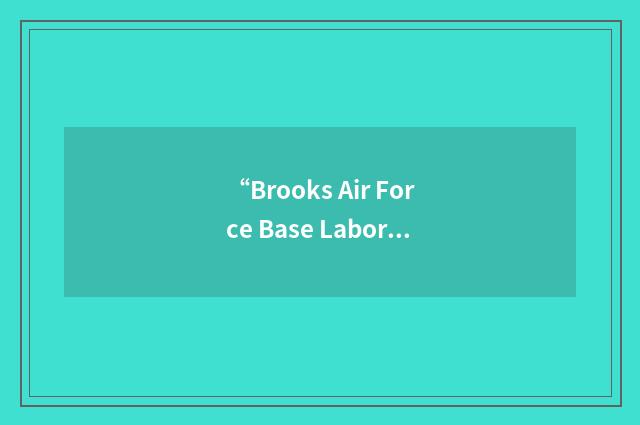 “Brooks Air Force Base Laboratories”缩略