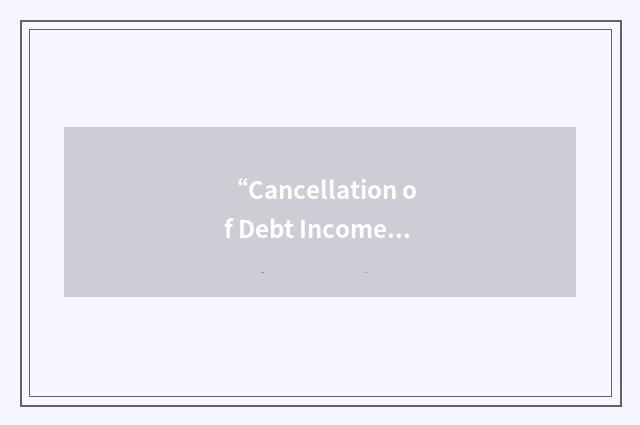 “Cancellation of Debt Income”缩略