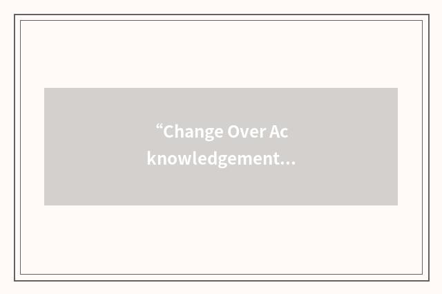 “Change Over Acknowledgement”缩略