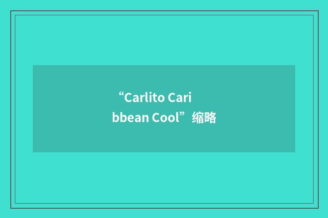 “Carlito Caribbean Cool”缩略