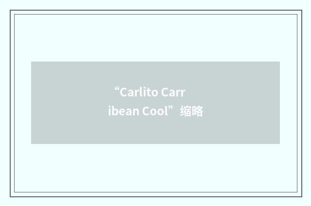 “Carlito Carribean Cool”缩略