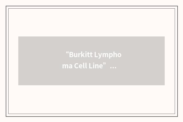 “Burkitt Lymphoma Cell Line”缩略