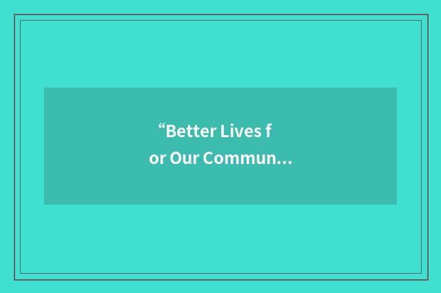 “Better Lives for Our Communities and Kids”缩略
