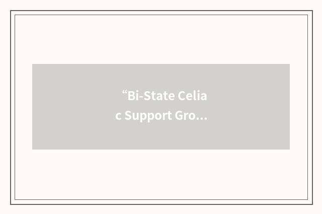 “Bi-State Celiac Support Group”缩略