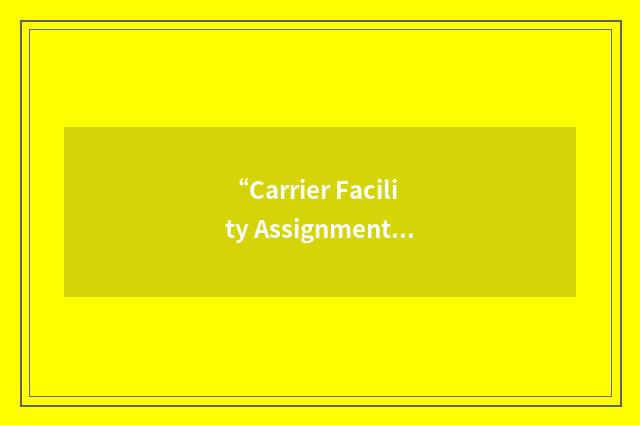 “Carrier Facility Assignment”缩略