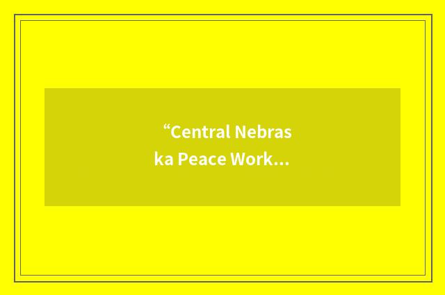 “Central Nebraska Peace Workers”缩略