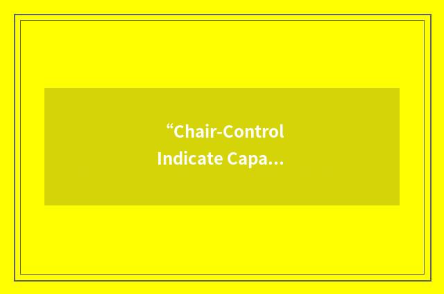 “Chair-Control Indicate Capability”缩略