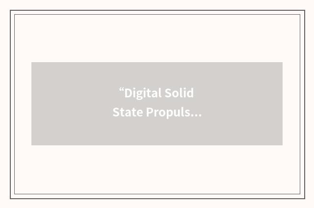 “Digital Solid State Propulsion”缩略