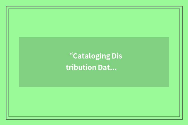 “Cataloging Distribution Data Processing”缩略