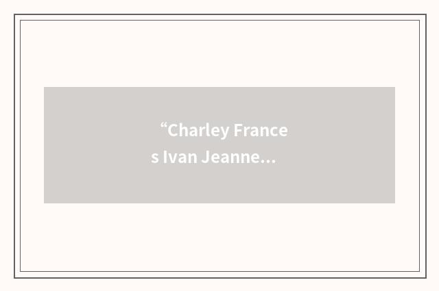 “Charley Frances Ivan Jeanne”缩略