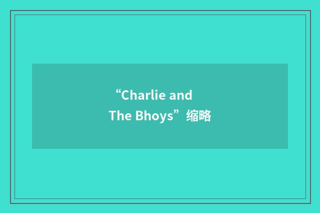 “Charlie and The Bhoys”缩略