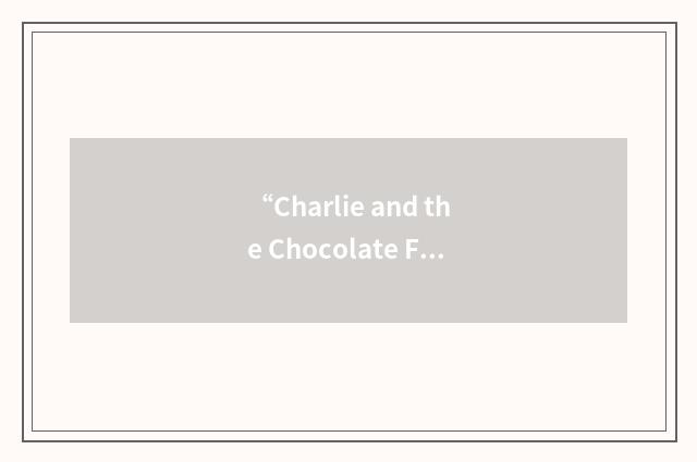 “Charlie and the Chocolate Factory”缩略