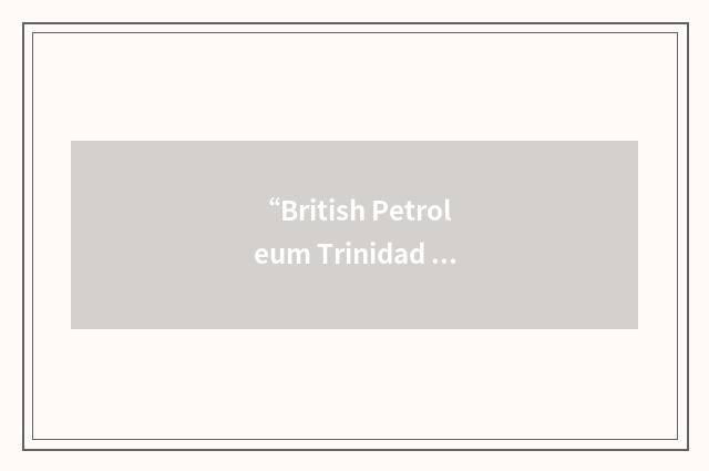 “British Petroleum Trinidad and Tobago”缩略