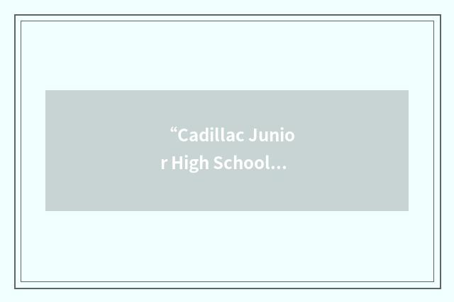 “Cadillac Junior High School”缩略