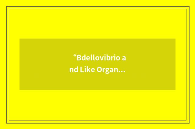 “Bdellovibrio and Like Organisms”缩略