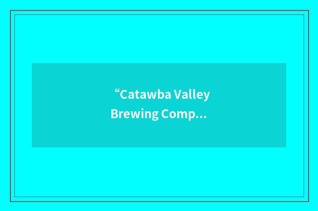 “Catawba Valley Brewing Company”缩略
