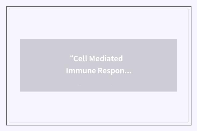 “Cell Mediated Immune Response”缩略