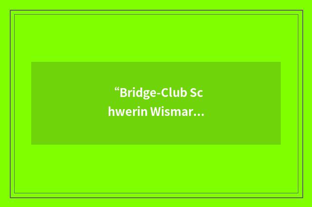 “Bridge-Club Schwerin Wismar”缩略