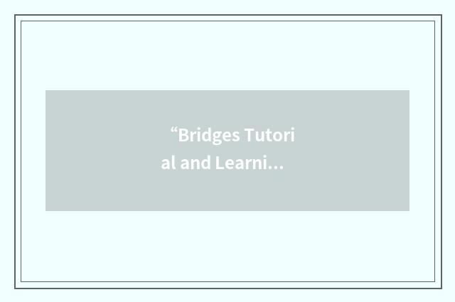 “Bridges Tutorial and Learning Center”缩略