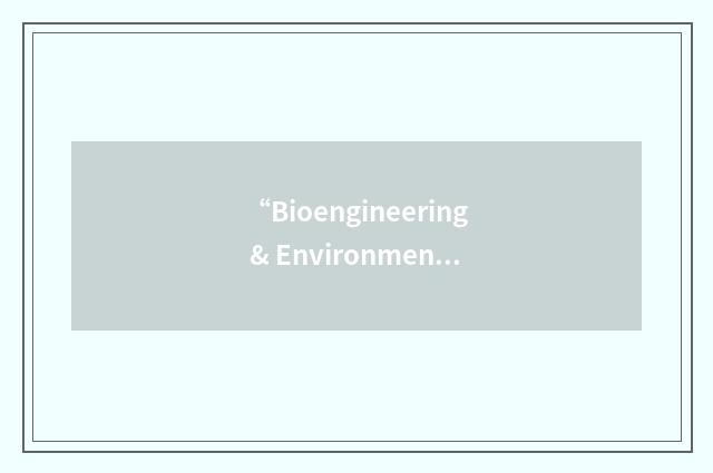 “Bioengineering & Environmental Systems”缩略