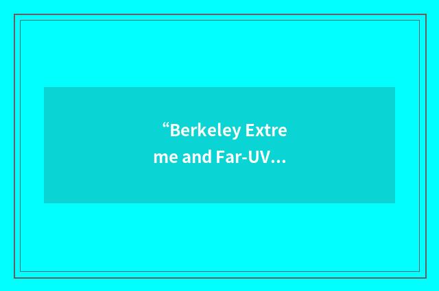 “Berkeley Extreme and Far-UV Spectrometer”缩略