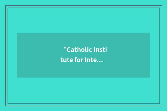 “Catholic Institute for International Relations”缩略