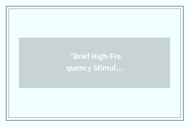 “Brief High-Frequency Stimulation”缩略