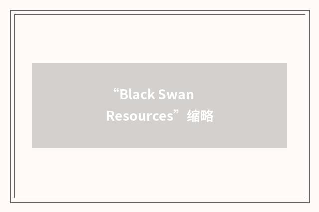 “Black Swan Resources”缩略