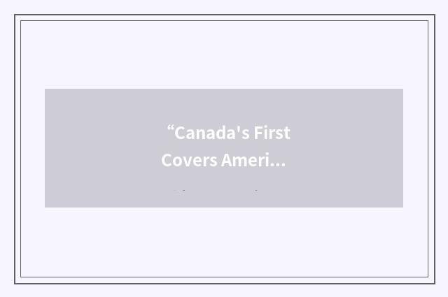 “Canada's First Covers America”缩略